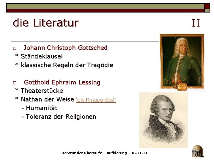 die Literatur Johann Christoph Gottsched * Ständeklausel * klassische Regeln der Tragödie o Gotthold