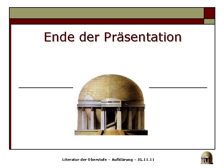 Ende der Präsentation Literatur der Oberstufe – Aufklärung – JG. 11 