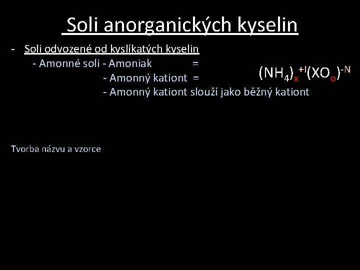 Soli anorganických kyselin - Soli odvozené od kyslíkatých kyselin - Amonné soli - Amoniak Soli anorganických kyselin - Soli odvozené od kyslíkatých kyselin - Amonné soli - Amoniak