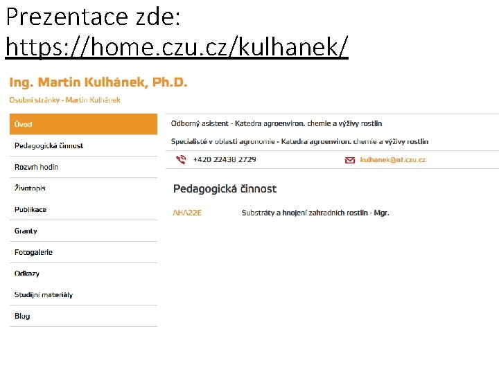 Prezentace zde: https: //home. czu. cz/kulhanek/ Prezentace zde: https: //home. czu. cz/kulhanek/