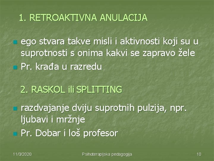 1. RETROAKTIVNA ANULACIJA n n ego stvara takve misli i aktivnosti koji su u