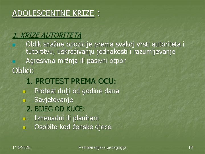 ADOLESCENTNE KRIZE : 1. KRIZE AUTORITETA n n Oblik snažne opozicije prema svakoj vrsti