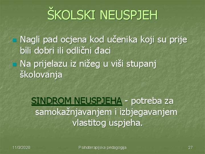 ŠKOLSKI NEUSPJEH n n Nagli pad ocjena kod učenika koji su prije bili dobri ŠKOLSKI NEUSPJEH n n Nagli pad ocjena kod učenika koji su prije bili dobri