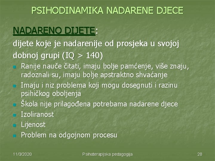 PSIHODINAMIKA NADARENE DJECE NADARENO DIJETE: dijete koje je nadarenije od prosjeka u svojoj dobnoj