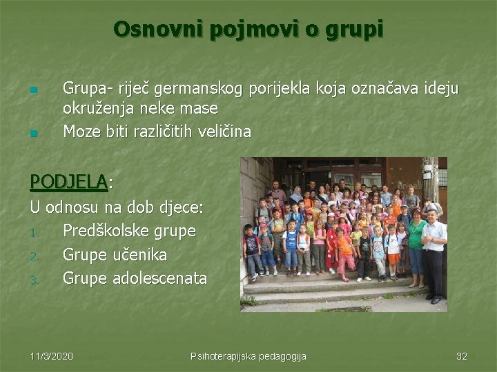 Osnovni pojmovi o grupi n n Grupa- riječ germanskog porijekla koja označava ideju okruženja