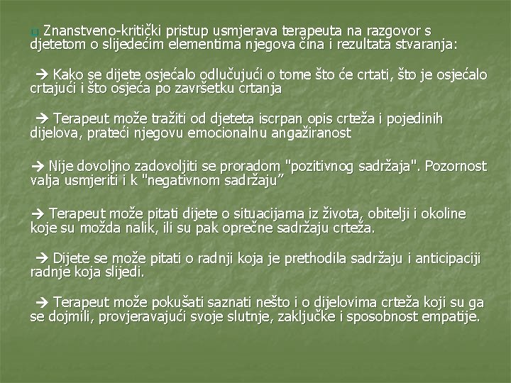 Znanstveno-kritički pristup usmjerava terapeuta na razgovor s djetetom o slijedećim elementima njegova čina i