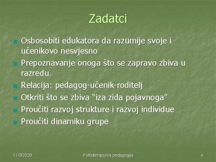 Zadatci n n n Osbosobiti edukatora da razumije svoje i učenikovo nesvjesno Prepoznavanje onoga