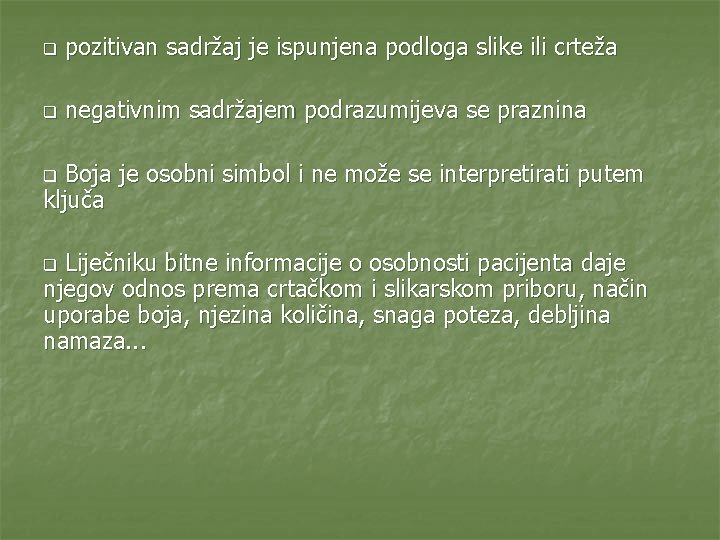 q pozitivan sadržaj je ispunjena podloga slike ili crteža q negativnim sadržajem podrazumijeva se