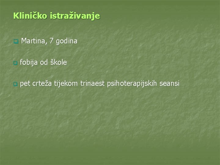 Kliničko istraživanje q Martina, 7 godina q fobija od škole q pet crteža tijekom