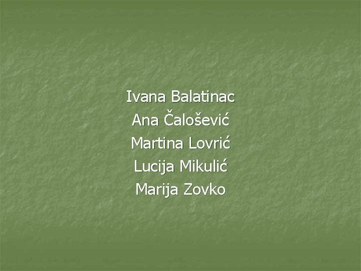 Ivana Balatinac Ana Čalošević Martina Lovrić Lucija Mikulić Marija Zovko 