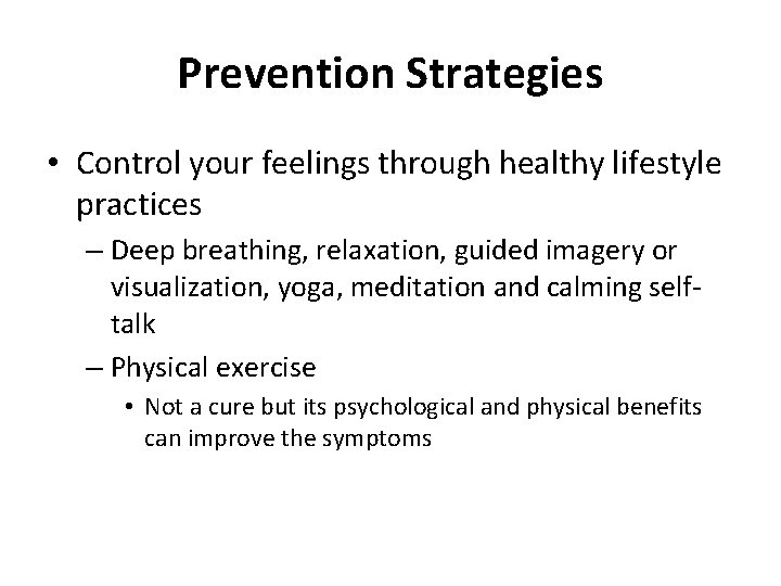Prevention Strategies • Control your feelings through healthy lifestyle practices – Deep breathing, relaxation,