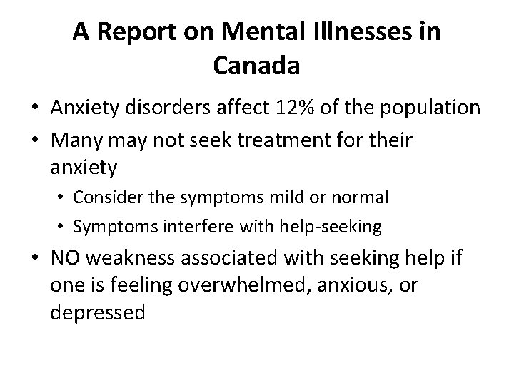 A Report on Mental Illnesses in Canada • Anxiety disorders affect 12% of the