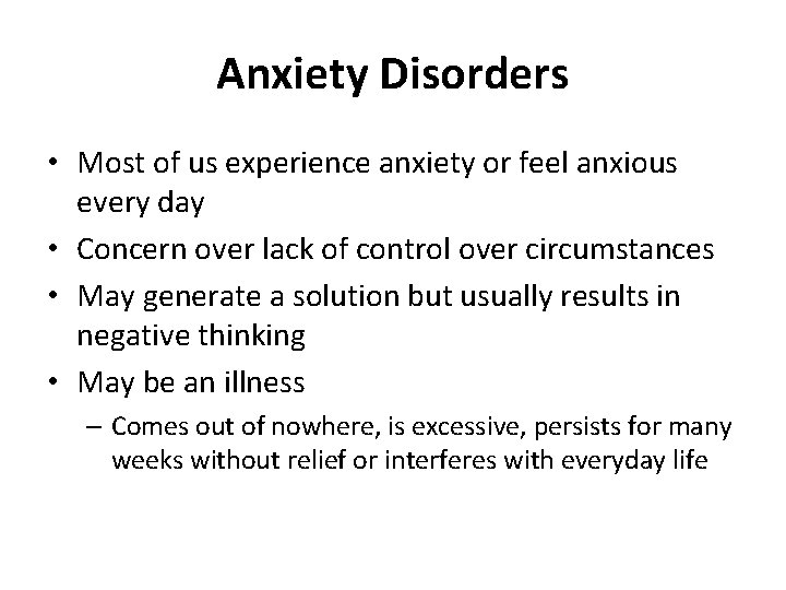 Anxiety Disorders • Most of us experience anxiety or feel anxious every day •