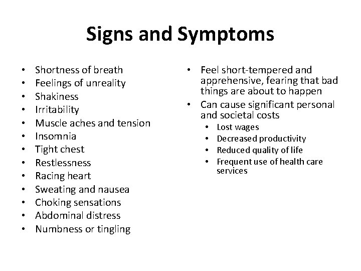 Signs and Symptoms • • • • Shortness of breath Feelings of unreality Shakiness
