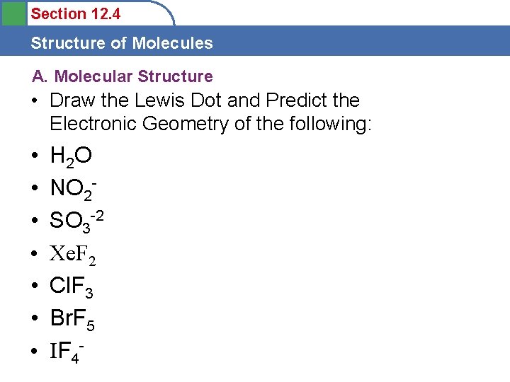 Section 12. 4 Structure of Molecules A. Molecular Structure • Draw the Lewis Dot