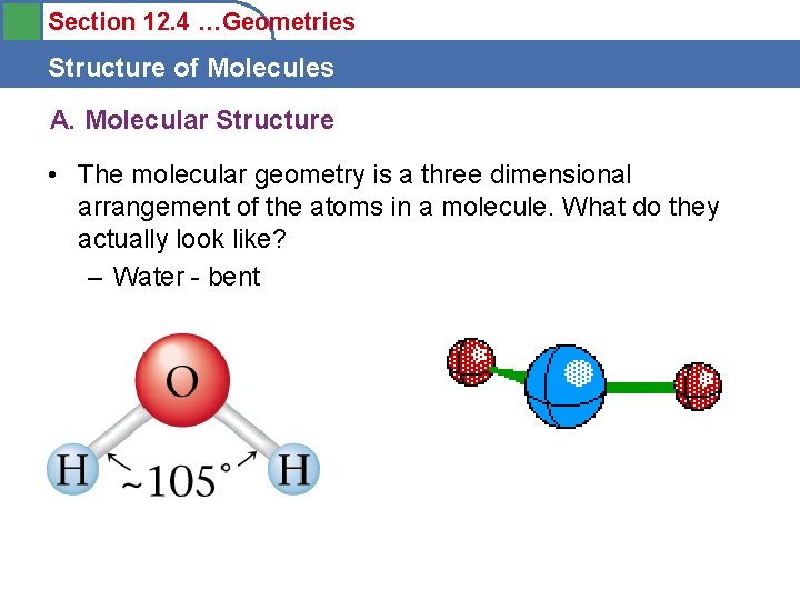 Section 12. 4 …Geometries Structure of Molecules A. Molecular Structure • The molecular geometry