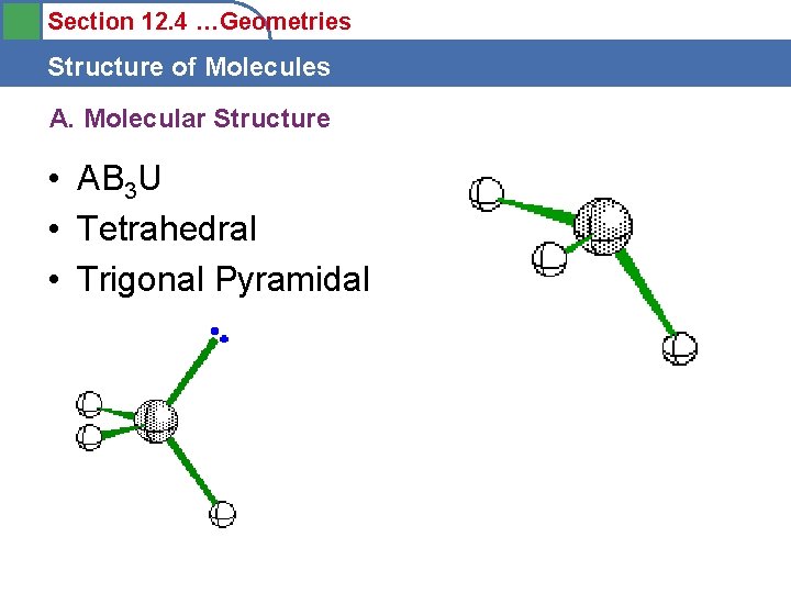 Section 12. 4 …Geometries Structure of Molecules A. Molecular Structure • AB 3 U