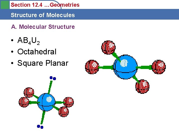 Section 12. 4 …Geometries Structure of Molecules A. Molecular Structure • AB 4 U