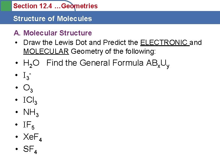 Section 12. 4 …Geometries Structure of Molecules A. Molecular Structure • Draw the Lewis