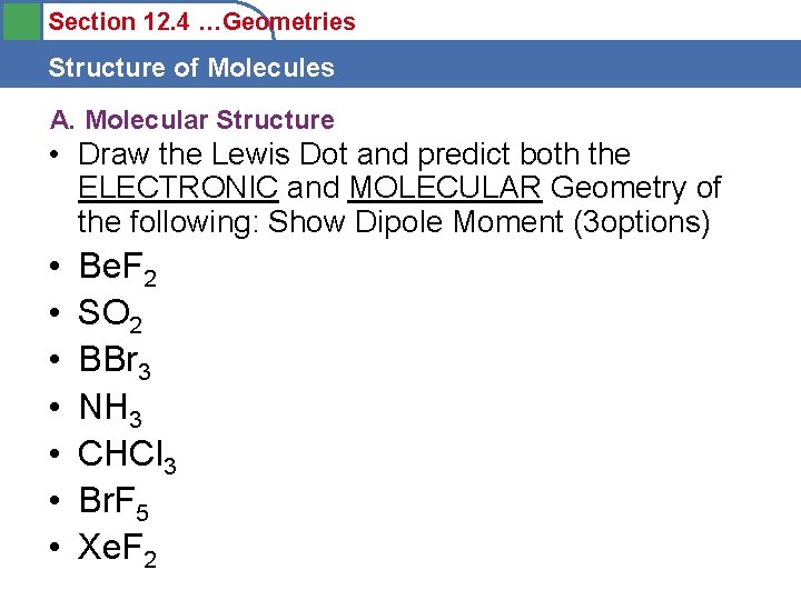 Section 12. 4 …Geometries Structure of Molecules A. Molecular Structure • Draw the Lewis