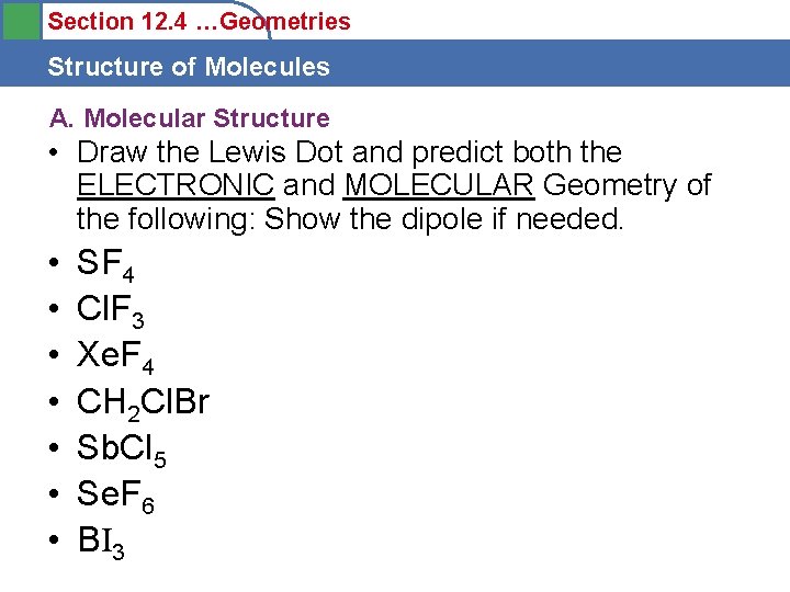 Section 12. 4 …Geometries Structure of Molecules A. Molecular Structure • Draw the Lewis