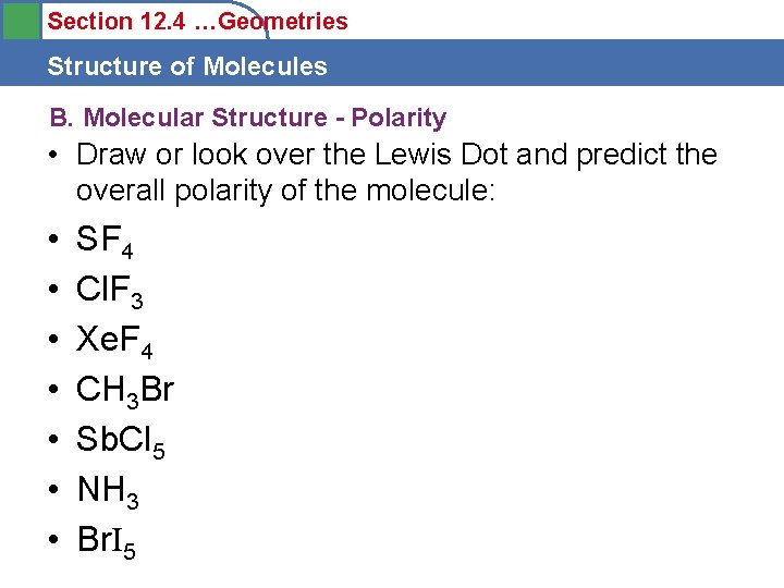 Section 12. 4 …Geometries Structure of Molecules B. Molecular Structure - Polarity • Draw