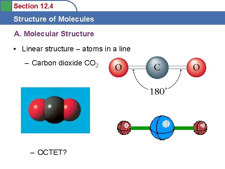 Section 12. 4 Structure of Molecules A. Molecular Structure • Linear structure – atoms