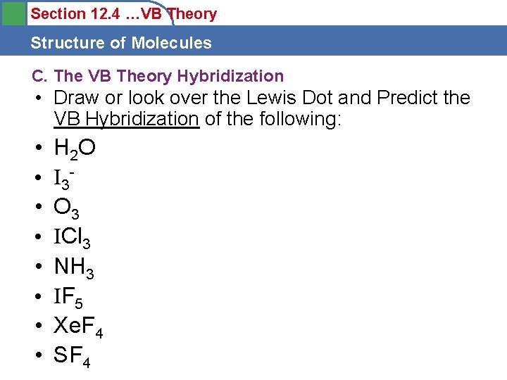 Section 12. 4 …VB Theory Structure of Molecules C. The VB Theory Hybridization •