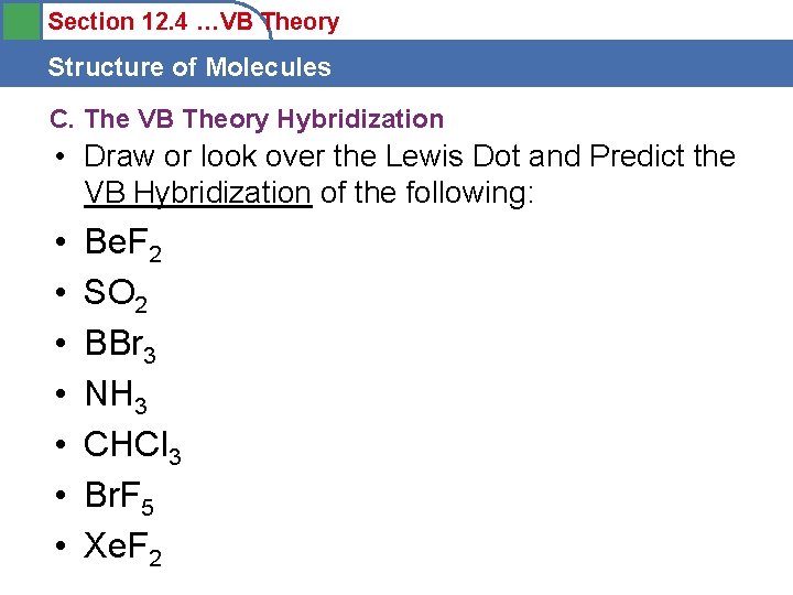 Section 12. 4 …VB Theory Structure of Molecules C. The VB Theory Hybridization •