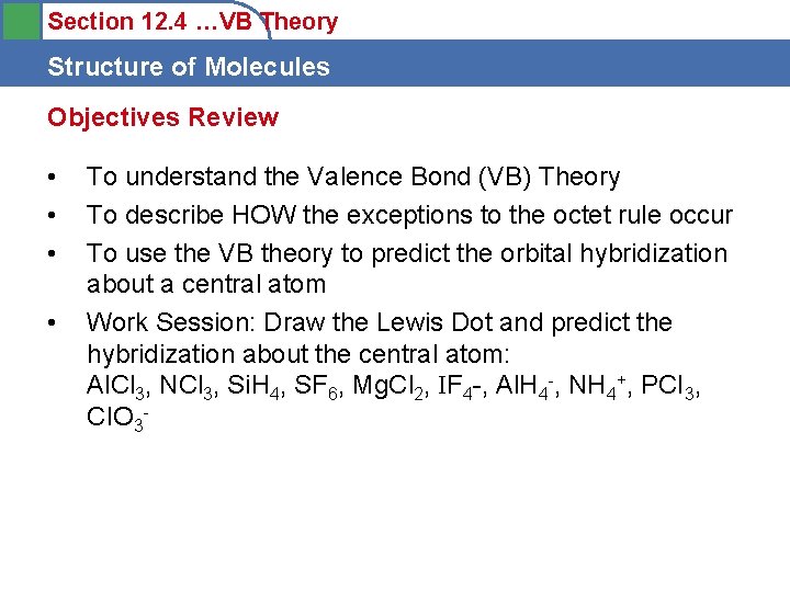 Section 12. 4 …VB Theory Structure of Molecules Objectives Review • • To understand