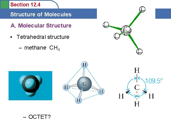 Section 12. 4 Structure of Molecules A. Molecular Structure • Tetrahedral structure – methane