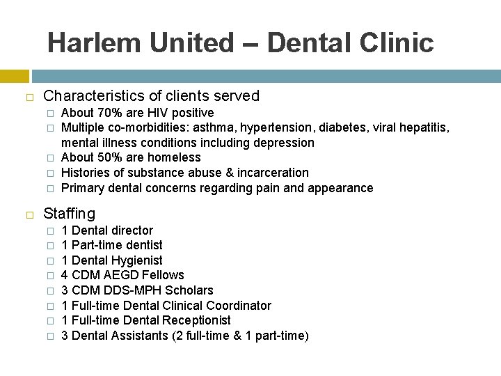 Harlem United – Dental Clinic Characteristics of clients served � � � About 70%