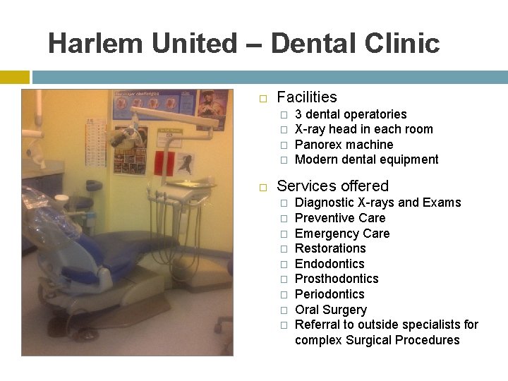 Harlem United – Dental Clinic Facilities � � 3 dental operatories X-ray head in