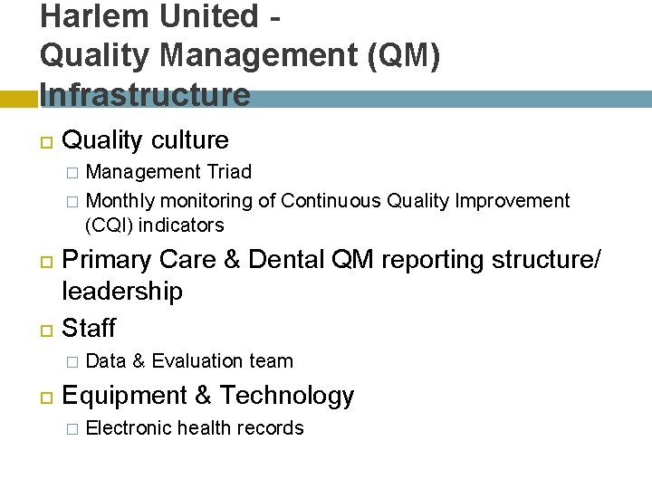 Harlem United Quality Management (QM) Infrastructure Quality culture Management Triad � Monthly monitoring of