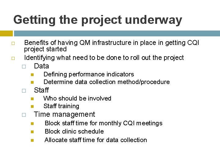 Getting the project underway Benefits of having QM infrastructure in place in getting CQI