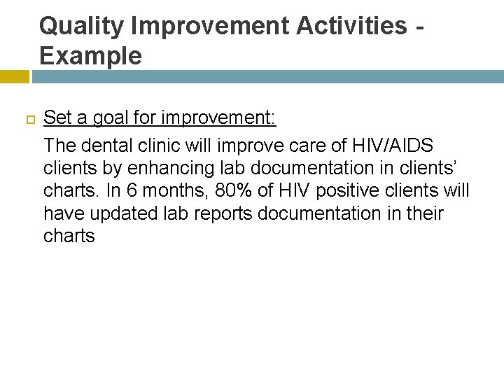 Quality Improvement Activities Example Set a goal for improvement: The dental clinic will improve