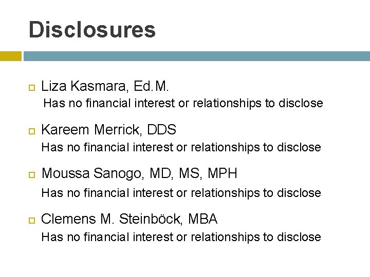 Disclosures Liza Kasmara, Ed. M. Has no financial interest or relationships to disclose Kareem