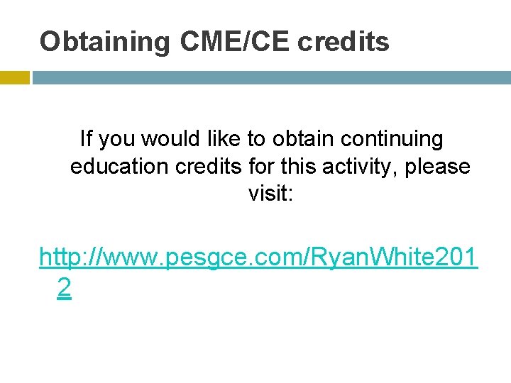 Obtaining CME/CE credits If you would like to obtain continuing education credits for this