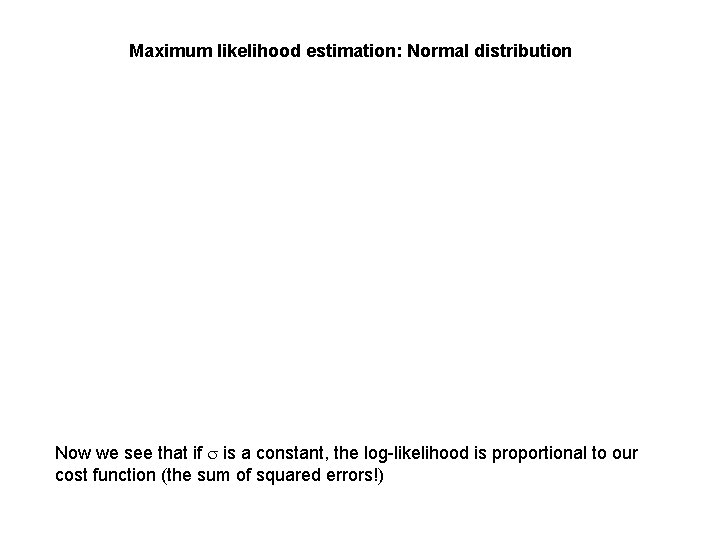Maximum likelihood estimation: Normal distribution Now we see that if s is a constant,