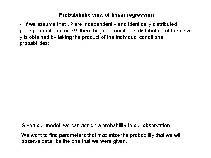 Probabilistic view of linear regression • If we assume that y(i) are independently and