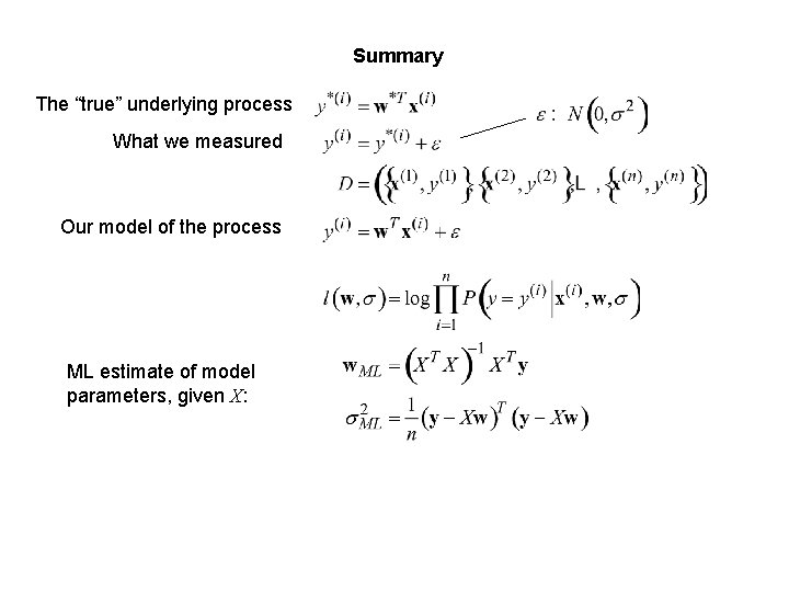 Summary The “true” underlying process What we measured Our model of the process ML