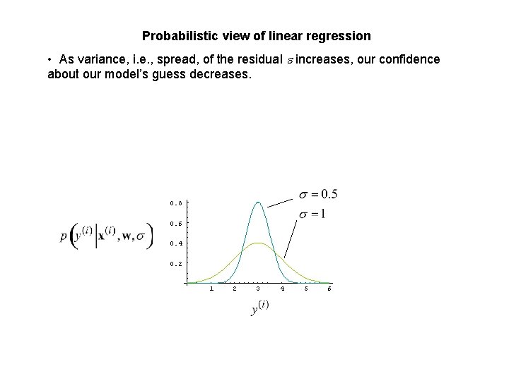 Probabilistic view of linear regression • As variance, i. e. , spread, of the