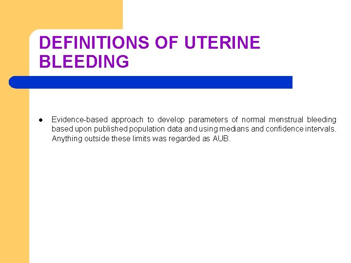 DEFINITIONS OF UTERINE BLEEDING l Evidence-based approach to develop parameters of normal menstrual bleeding