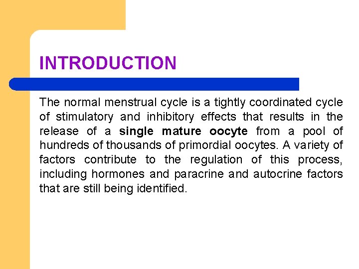 INTRODUCTION The normal menstrual cycle is a tightly coordinated cycle of stimulatory and inhibitory