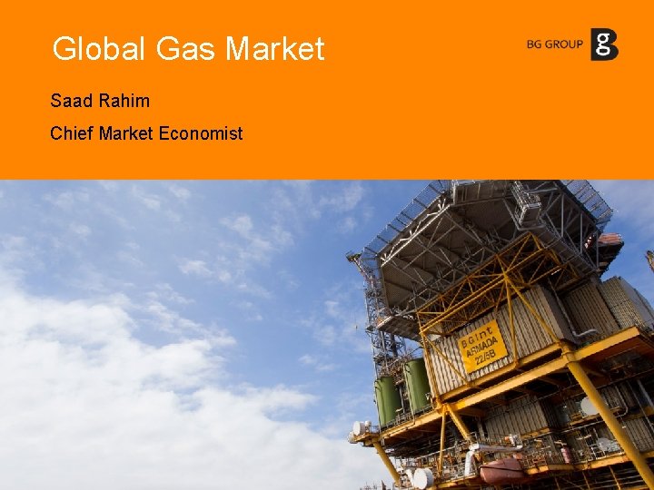 Global Gas Market Saad Rahim Chief Market Economist 