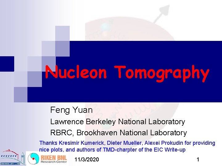 Nucleon Tomography Feng Yuan Lawrence Berkeley National Laboratory RBRC, Brookhaven National Laboratory Thanks Kresimir