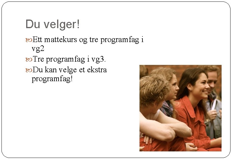 Du velger! Ett mattekurs og tre programfag i vg 2 Tre programfag i vg