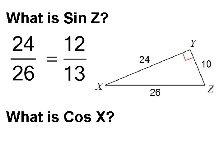 What is Sin Z? What is Cos X? 