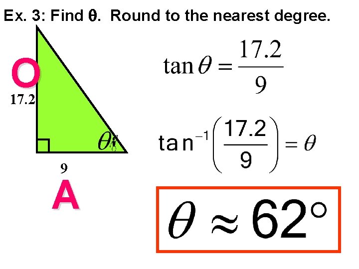 Ex. 3: Find . Round to the nearest degree. O 17. 2 9 A