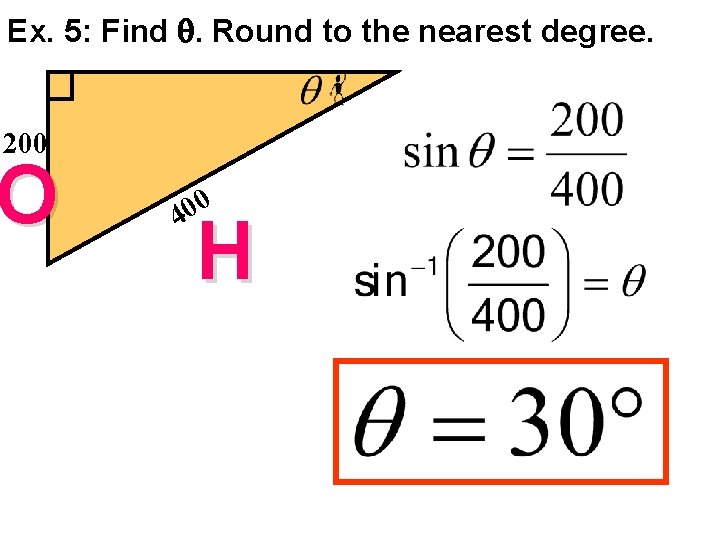 Ex. 5: Find . Round to the nearest degree. 200 O 0 0 4